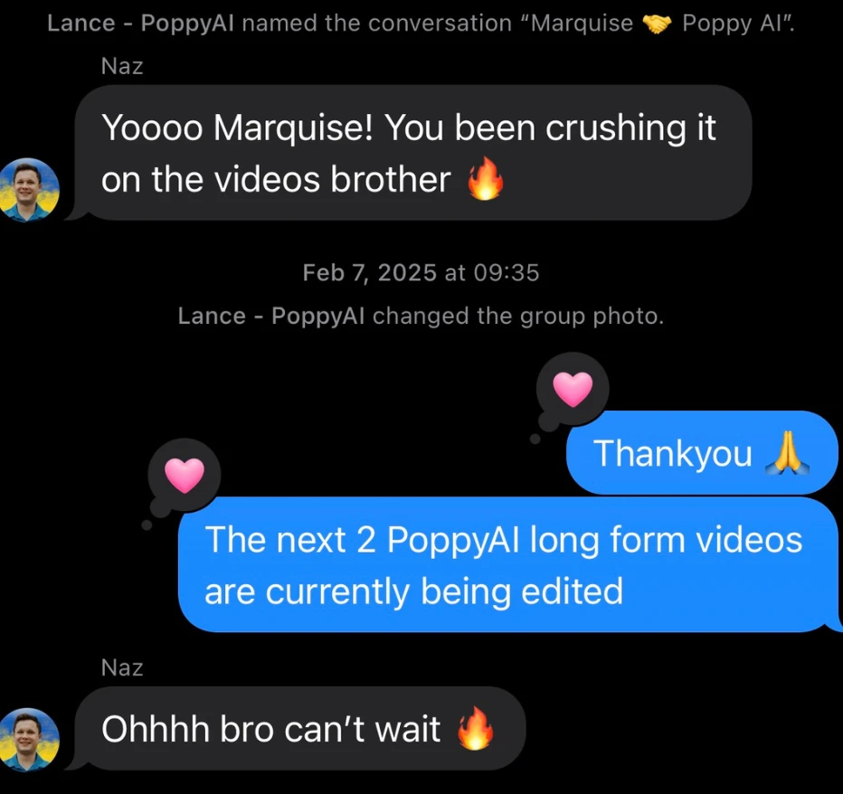 Poppy AI — Naz: 'you been crushing it on the videos brother'